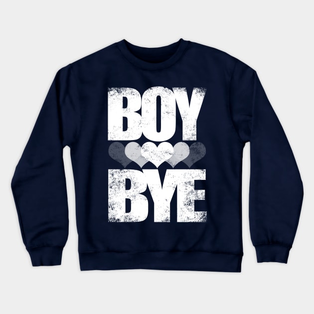 BOY BYE (White Version) Crewneck Sweatshirt by stateements
